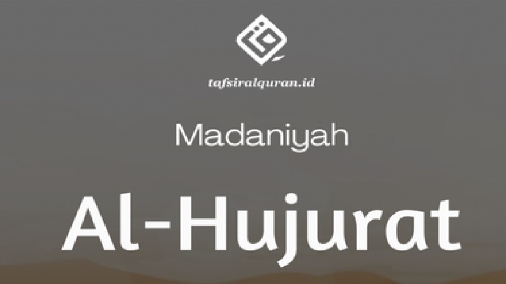 Kandungan yang Terdapat dalam Surah Al-Hujurat: Adab dan Tata Krama Berinteraksi dalam Islam