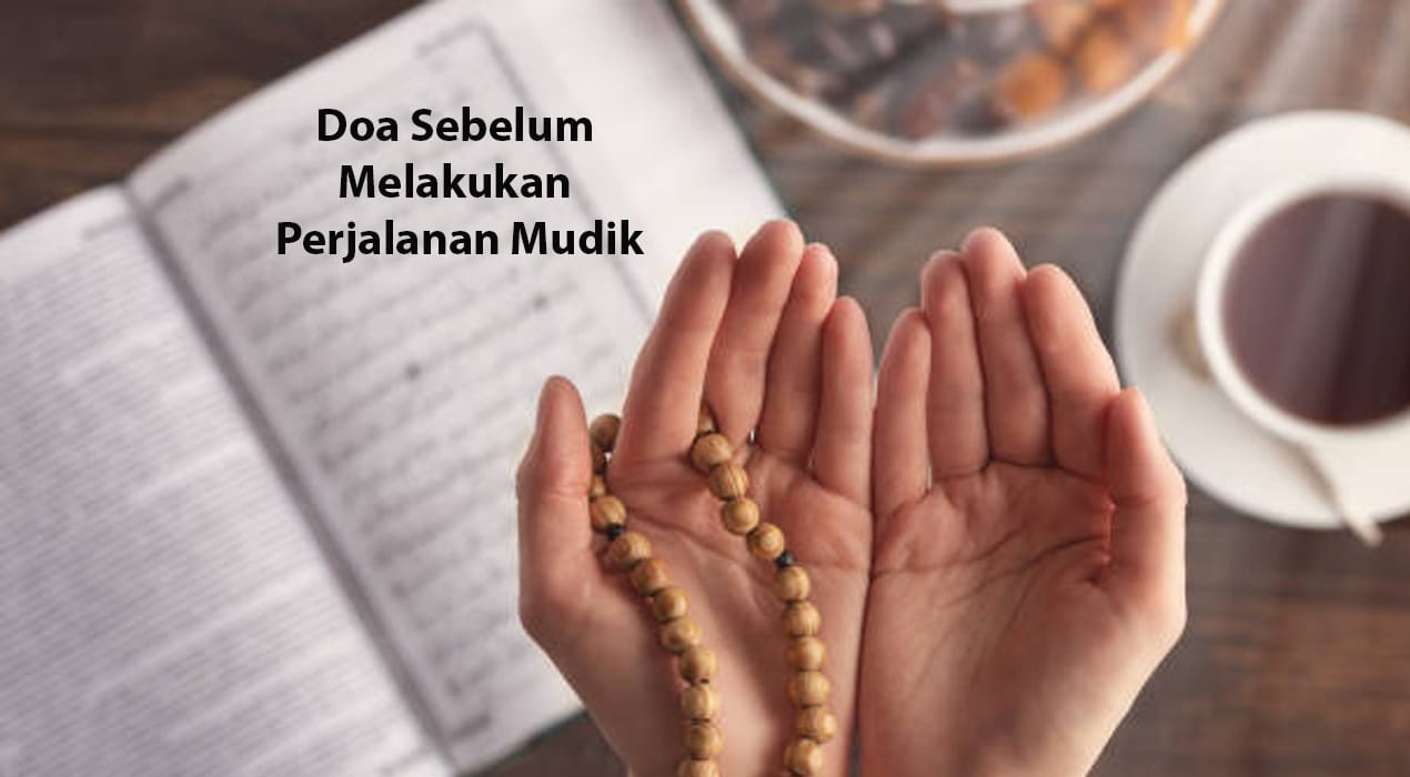 Jangan Lupa Dibaca! Ini Doa Mudik Lebaran Agar Perjalanan Aman dan Lancar