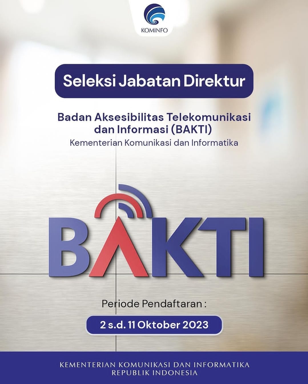 Pengumuman Penting! Kementerian Komunikasi dan Informatika Membuka Lowongan Direktur di BAKTI