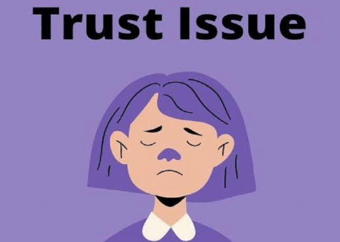 Mengenal Trust Issue, Faktor Penyebab, Ciri-ciri dan Cara Mengatasi