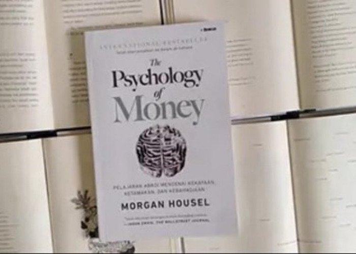 Menawarkan Wawasan Menarik, Buku Psikologi Of Money Wajib Untuk Dibaca!