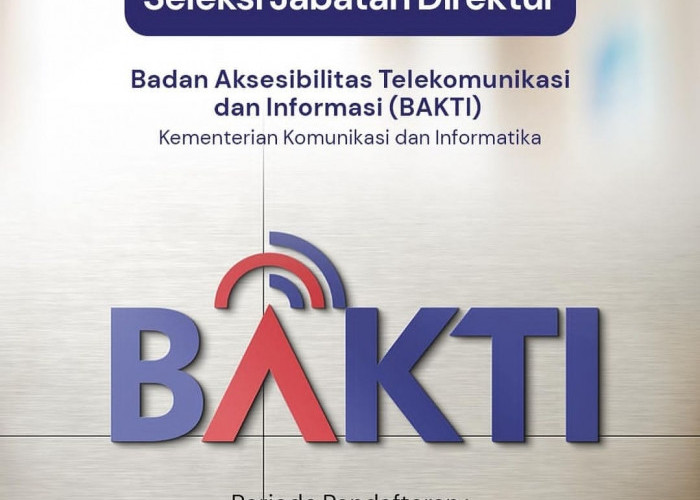 Pengumuman Penting! Kementerian Komunikasi dan Informatika Membuka Lowongan Direktur di BAKTI