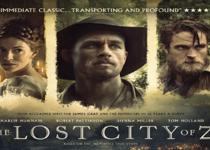 The Lost City of Z : Ekspedisi Keajaiban Dunia Arkeologi