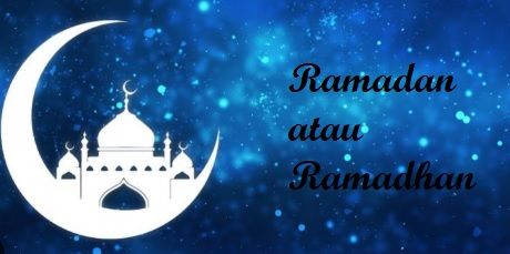 Antara Ramadan atau Ramadhan, Cek Disini Penulisan Kata yang Benarnya